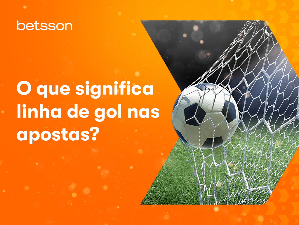 O que significa linha de gol nas apostas?